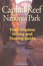 Capitol Reef National Park The Complete Hiking and Touring Guide